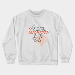 Abstract shape of monstera and lettering. Typography slogan design "You can be whatever you want to be" sign. Crewneck Sweatshirt